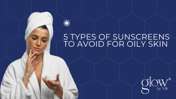 5 Types of Sunscreens to Avoid for Oily Skin