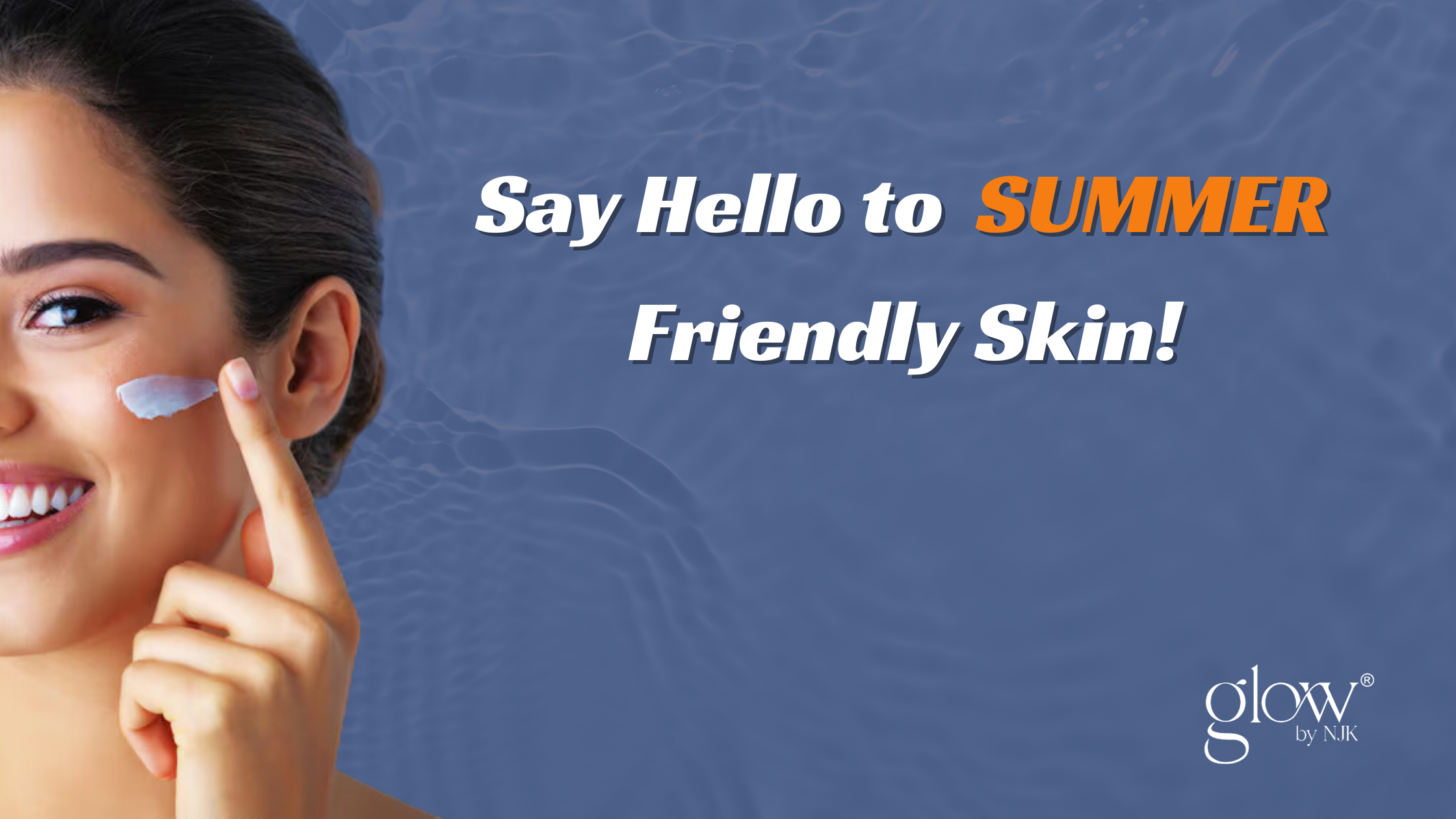 8 Essential Skincare Tips For The Summers