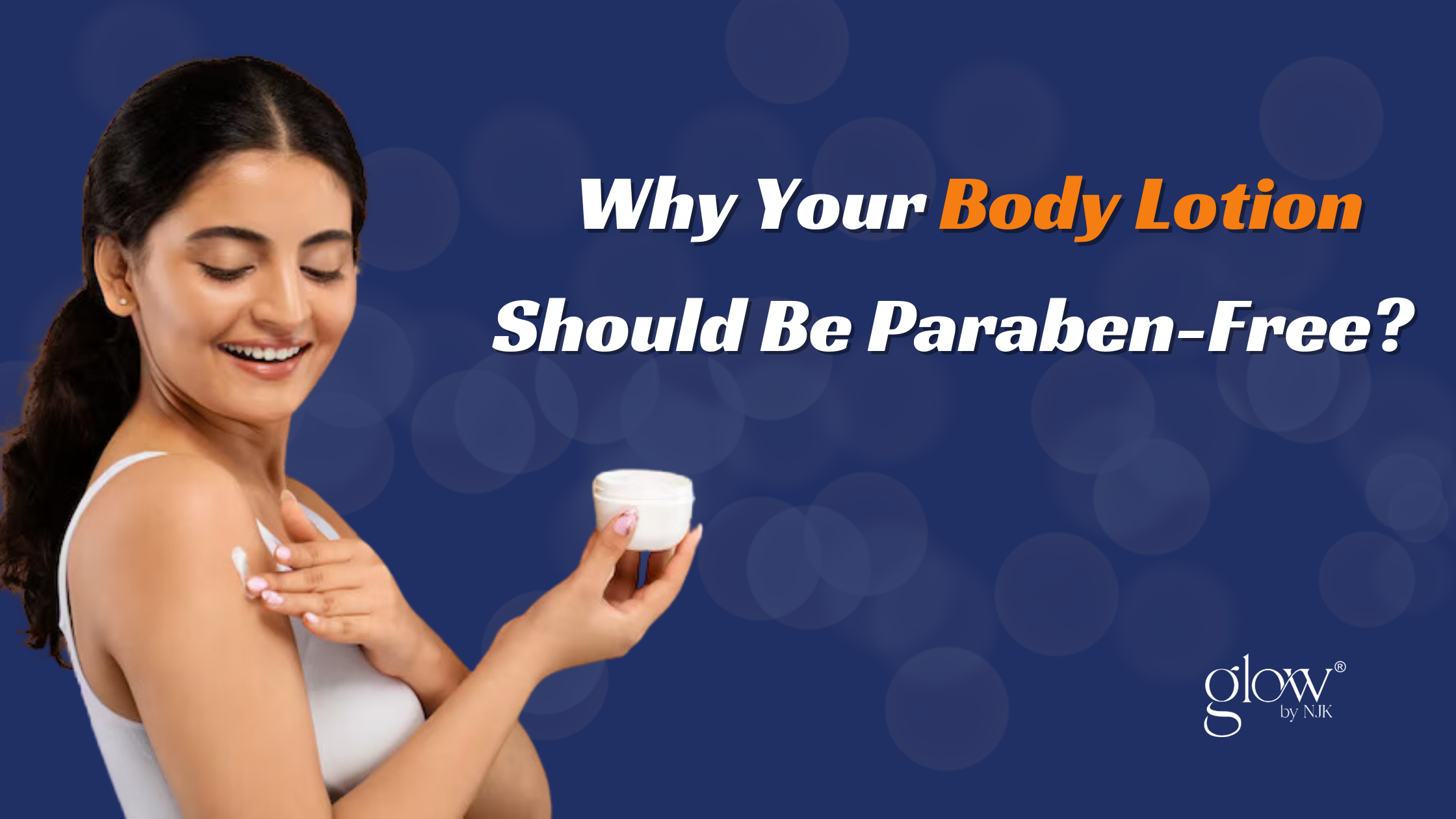 Why Your Body Lotion Should Be Paraben-Free