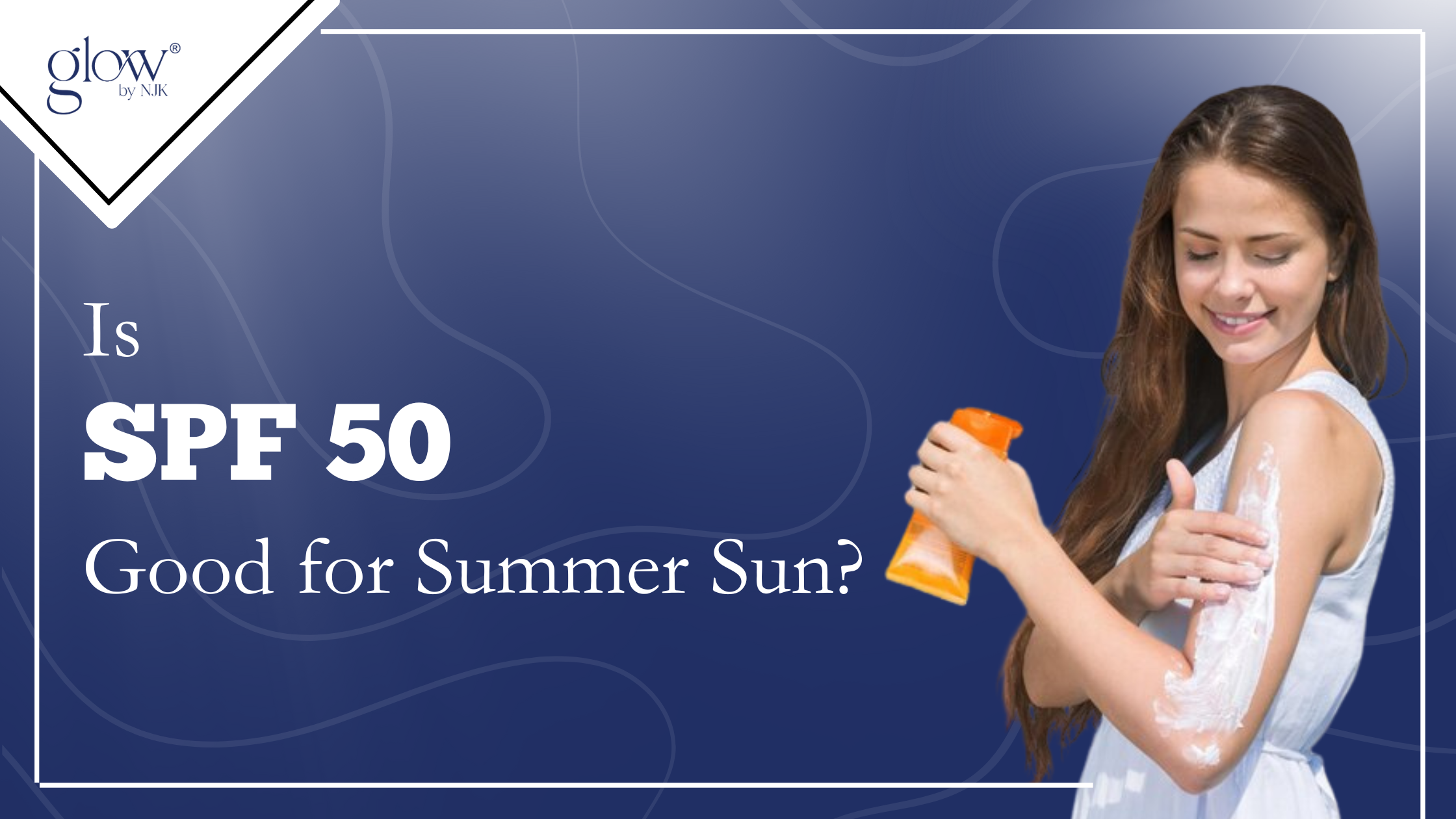 Is SPF 50 Enough for Summer Sun Protection